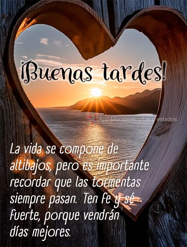 A vida é feita de altos e baixos, mas é importante lembrar que as tempestades sempre passam. Tenha fé e seja forte, pois dias melhores virão. Boa tar...