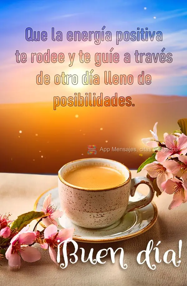 Que a energia positiva te envolva e te guie em mais um dia cheio de possibilidades. Bom dia!