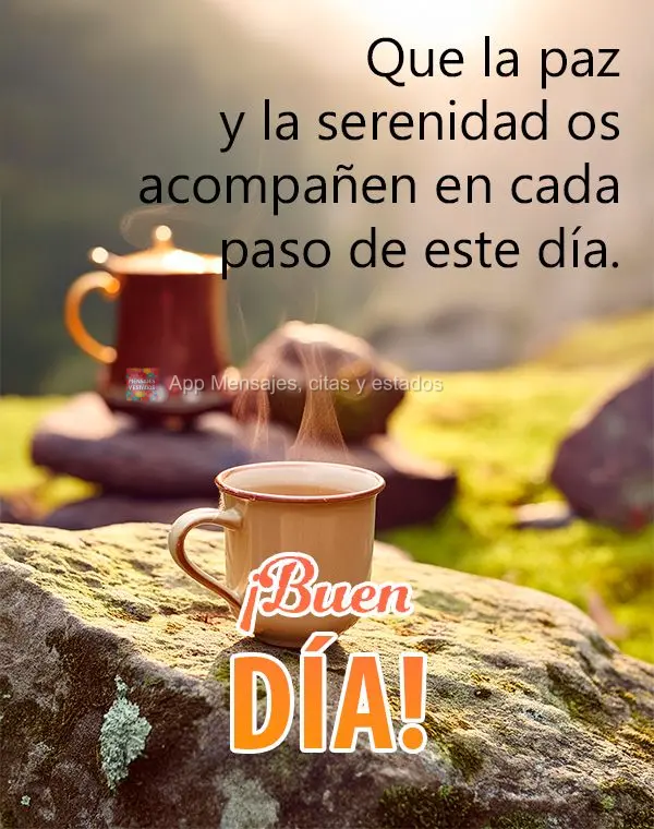 Que a paz e a serenidade acompanhem você em cada passo deste dia. Bom dia!