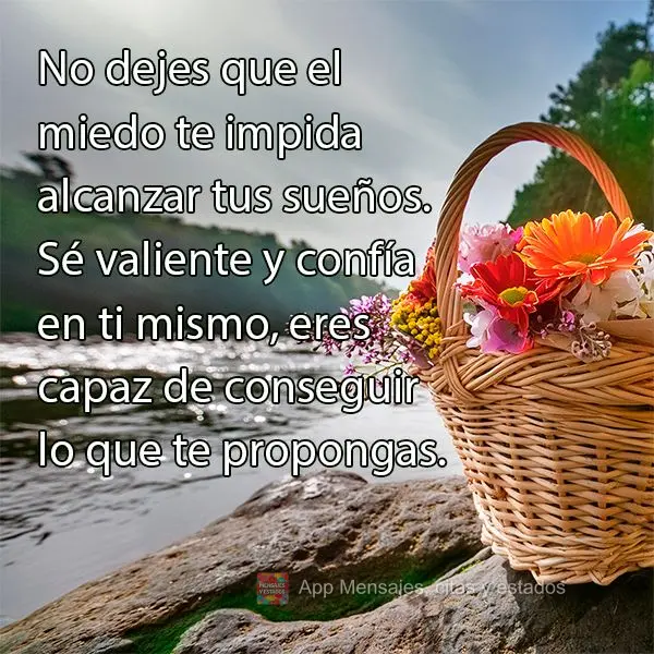 Não deixe que o medo te impeça de realizar seus sonhos. Seja corajoso e confie em si mesmo, você é capaz de alcançar o que quiser.