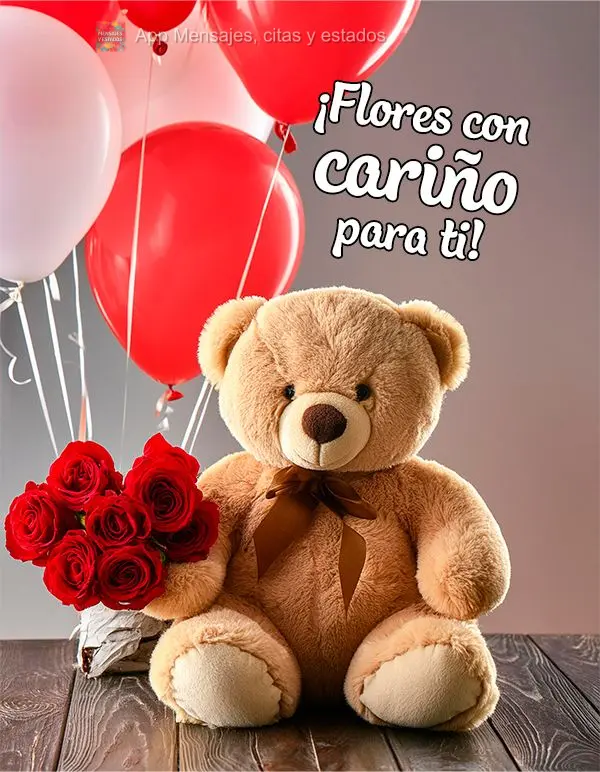 ¡Flores con cariño para ti!