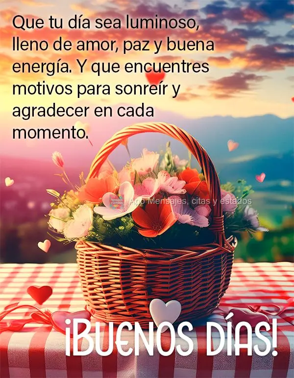 Que o seu dia seja leve, cheio de amor, paz e boas energias. E que você encontre motivos para sorrir e agradecer em cada momento. Bom dia!