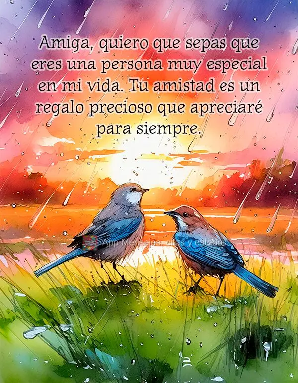 Amiga, quiero que sepas que eres una persona muy especial en mi vida. Tu amistad es un regalo precioso que apreciaré para siempre.