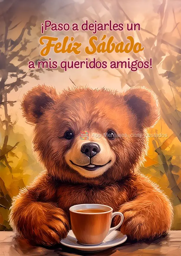 ¡Paso a dejarles un Feliz Sábado a mis queridos amigos!