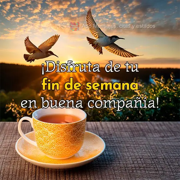 Aproveite o seu Final de Semana em boa companhia!