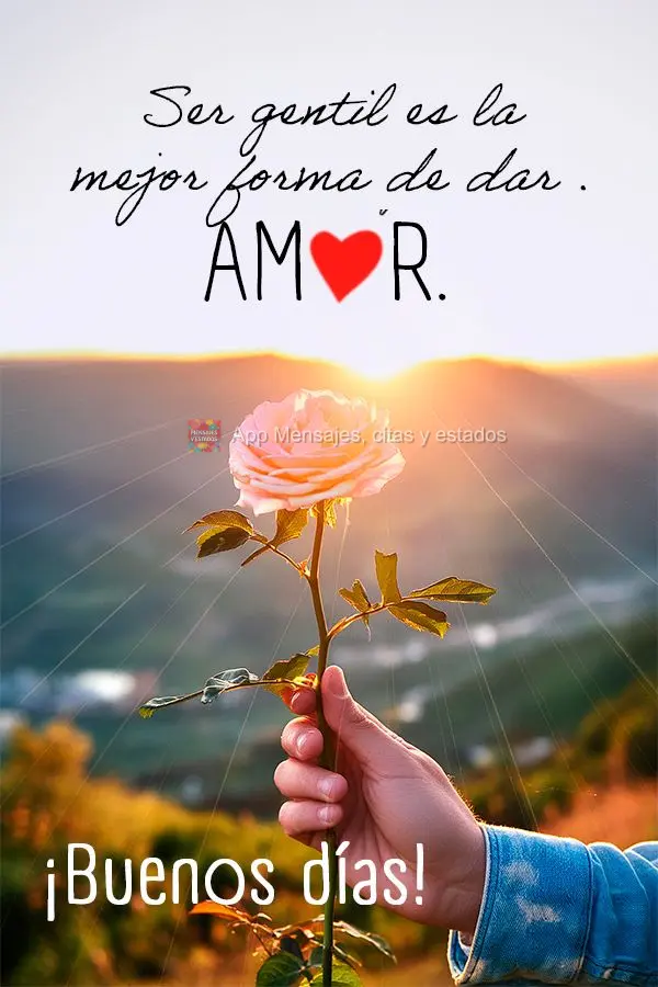 Ser gentil é a melhor forma de espalhar amor. Bom dia!