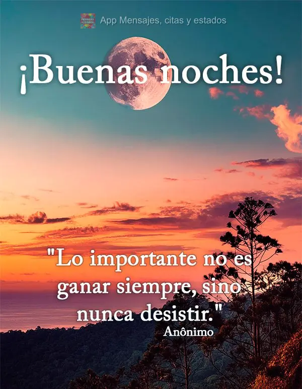 "O importante não é vencer sempre, mas sim nunca desistir." Boa noite! Anônimo