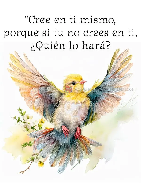 "Cree en ti mismo, porque si tu no crees en ti, ¿Quién lo hará?