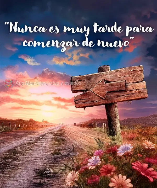 "Nunca es muy tarde para comenzar de nuevo"