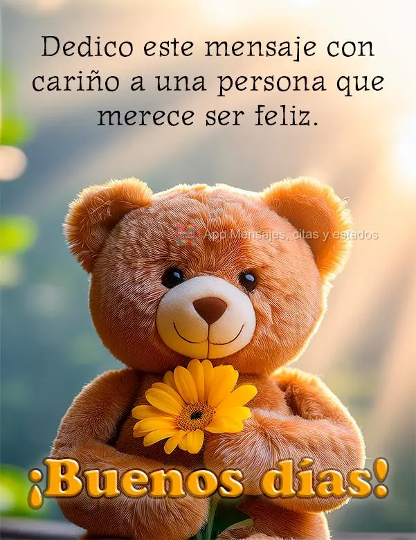 Dedico essa mensagem com carinho para uma pessoa que merece ser feliz! Bom dia!