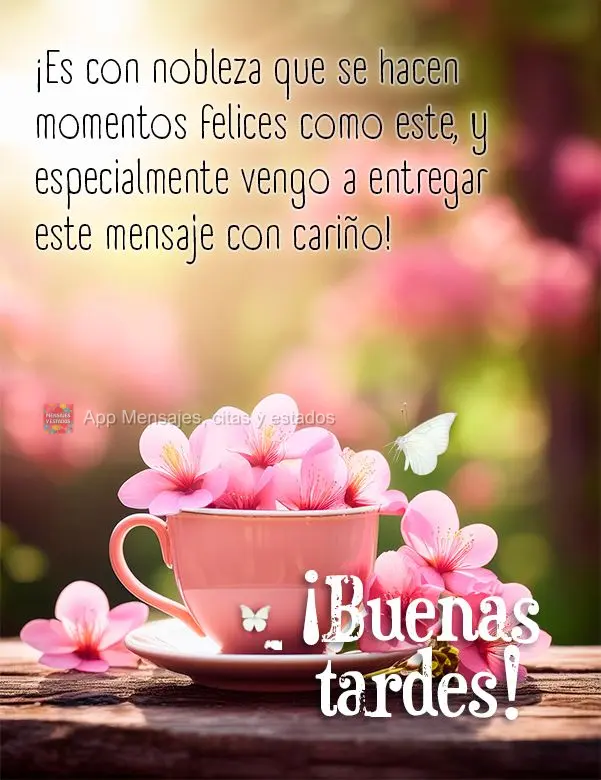 É com candura que se fazem momentos felizes como este, que venho especialmente entregar com carinho esta mensagem!  Boa tarde!