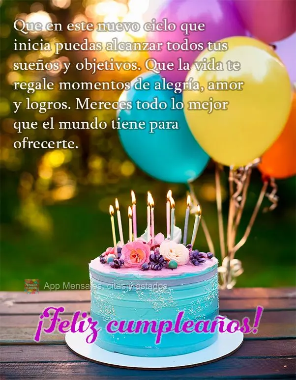 Que en este nuevo ciclo que inicia puedas alcanzar todos tus sueños y objetivos. Que la vida te regale momentos de alegría, amor y logros. Mereces todo...