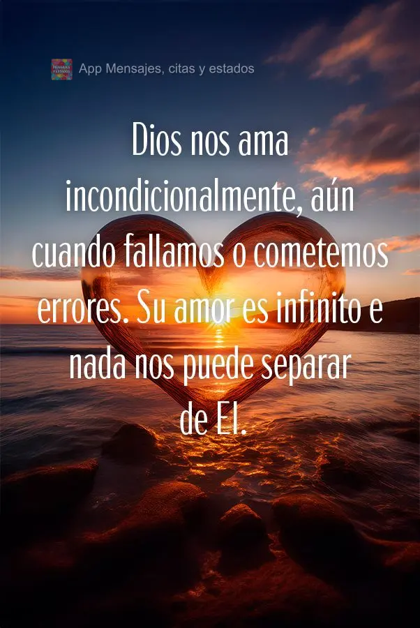Dios nos ama incondicionalmente, aún cuando fallamos o cometemos errores. Su amor es infinito e nada nos puede separar de El.