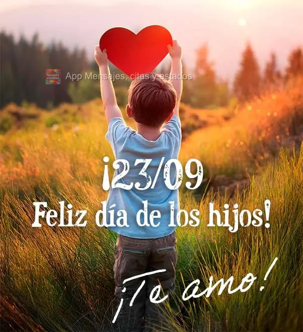 23/09 Feliz dia dos Filhos!  Amo você!