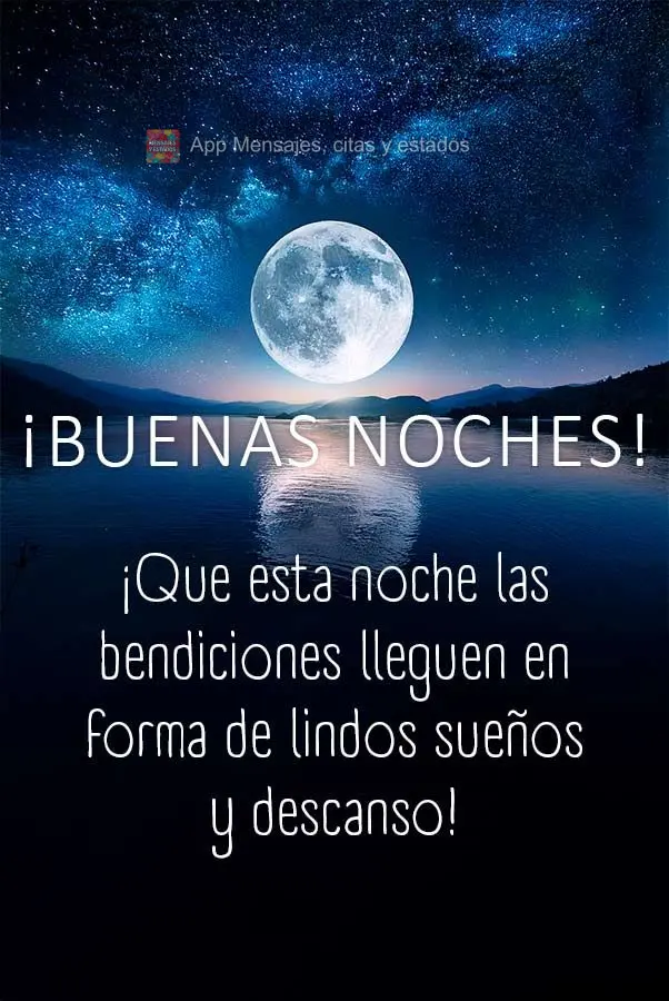 ¡Que esta noche las bendiciones lleguen en forma de lindos sueños y descanso! ¡Buenas noches!
