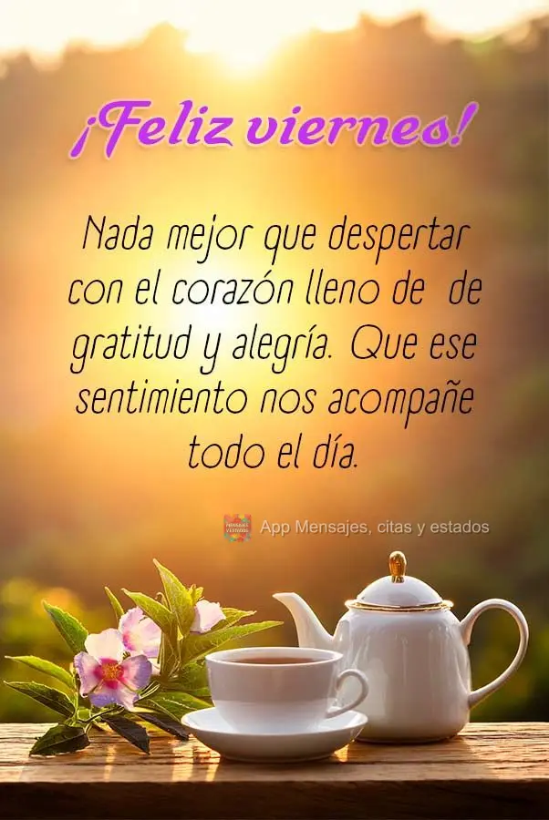 Nada mejor que despertar con el corazón lleno de  de gratitud y alegría. Que ese sentimiento nos acompañe todo el día. ¡Feliz viernes!