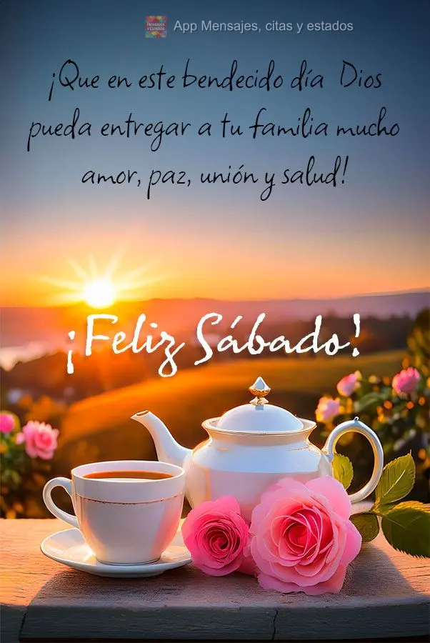 Que neste dia abençoado Deus possa estar entregando à sua família, muito amor, paz, união e saúde!  Feliz Sábado!