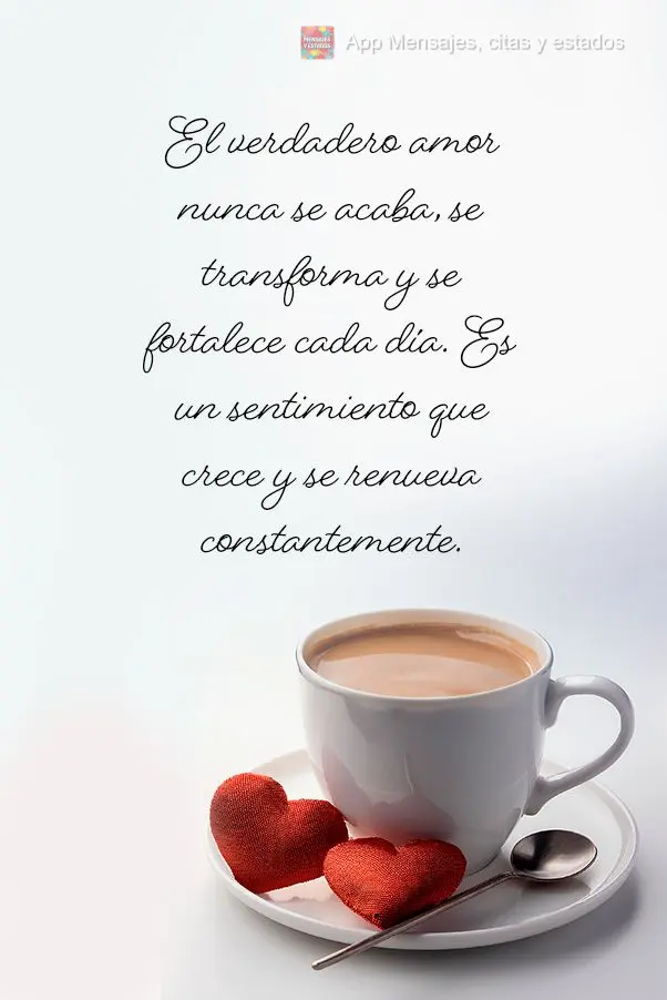 O verdadeiro amor nunca acaba, ele apenas se transforma e se fortalece a cada dia. É um sentimento que cresce e se renova constantemente.