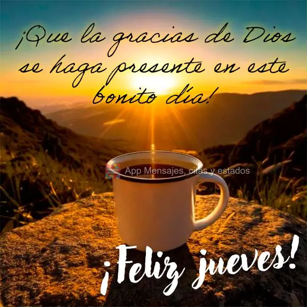 ¡Que la gracias de Dios se haga presente en este bonito día! ¡Feliz jueves!
