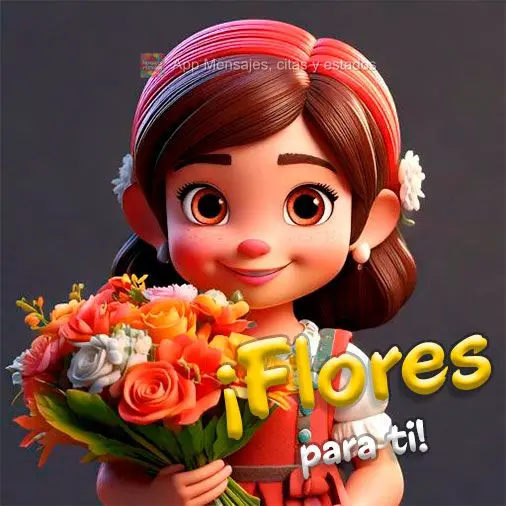 ¡Flores para ti!