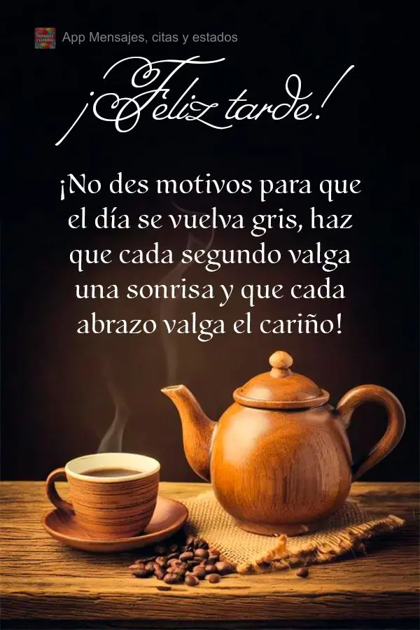Não dê motivos para que o dia se torne ruim, faça cada segundo valer um sorriso e cada abraço valer o carinho! Boa tarde!