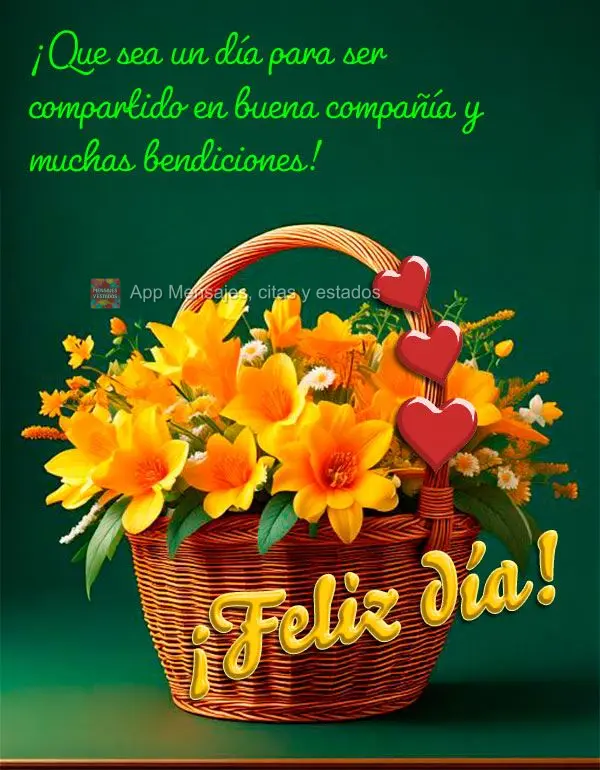 Que seja um dia para ser compartilhado com boas companhias e muitas bênçãos presente!  Bom dia!