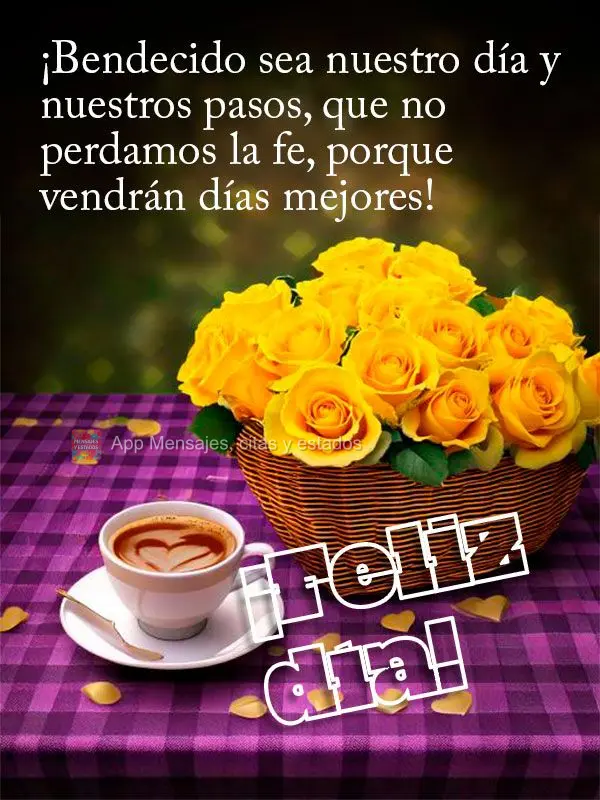 Abençoado seja nosso dia e nossos passos, que não percamos a fé, porque dias melhores virão!  Bom dia!