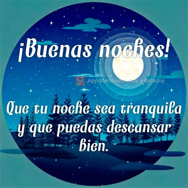 Que tu noche sea tranquila y que puedas descansar bien. ¡Buenas noches!