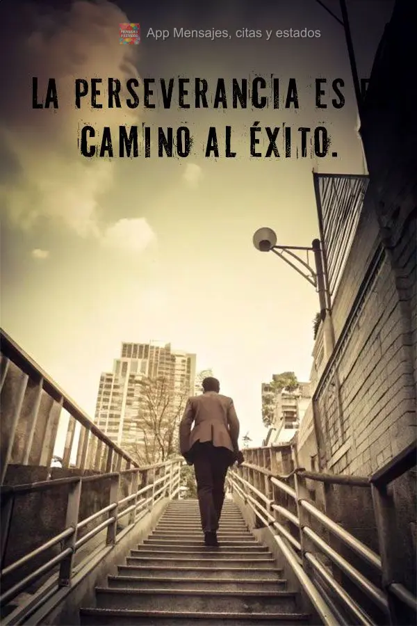 A persistência é o caminho do sucesso.