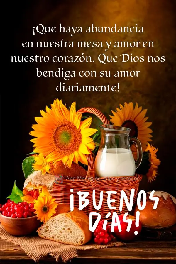 Que haja fartura em nossa mesa e amor em nosso coração. Que Deus nos abençoe com seu amor diariamente! Bom dia!