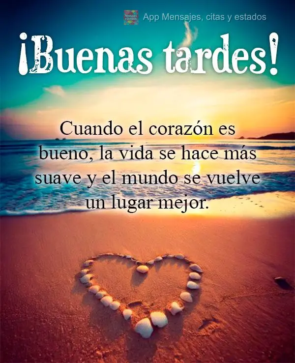 Quando o coração é bom, a vida fica mais leve e o mundo se torna um lugar melhor.  Boa tarde!