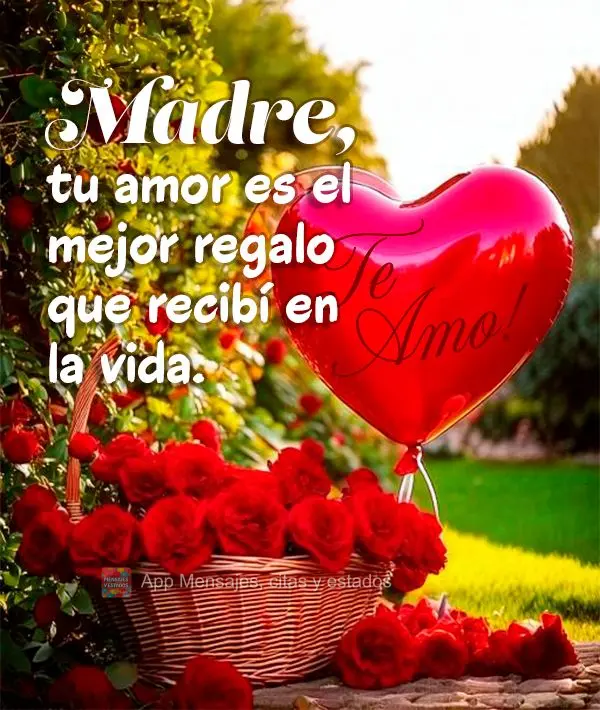 Madre, tu amor es el mejor regalo que recibí en la vida. ¡Te amo!