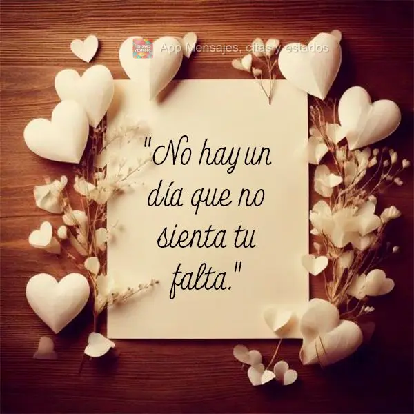 "No hay un día que no sienta tu falta."