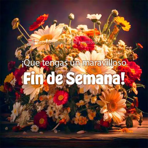¡Que tengas un maravilloso fin de semana!