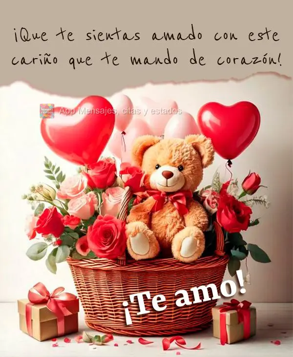 ¡Que te sientas amado con este cariño que te mando de corazón! ¡Te amo!