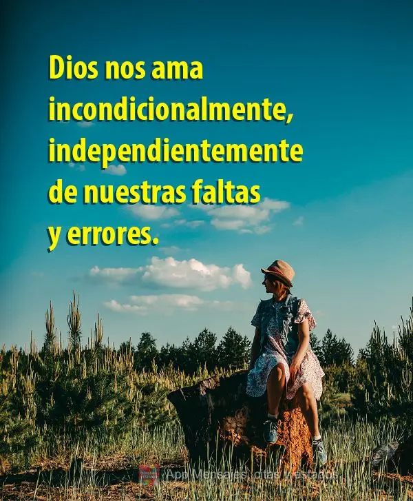 Dios nos ama incondicionalmente, independientemente de nuestras faltas y errores.