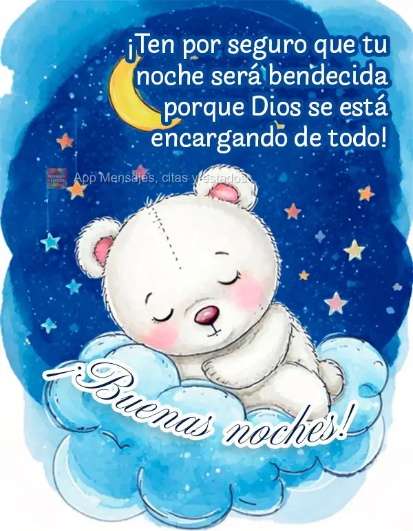 ¡Ten por seguro que tu noche será bendecida porque Dios se está encargando de todo! ¡Buenas noches!