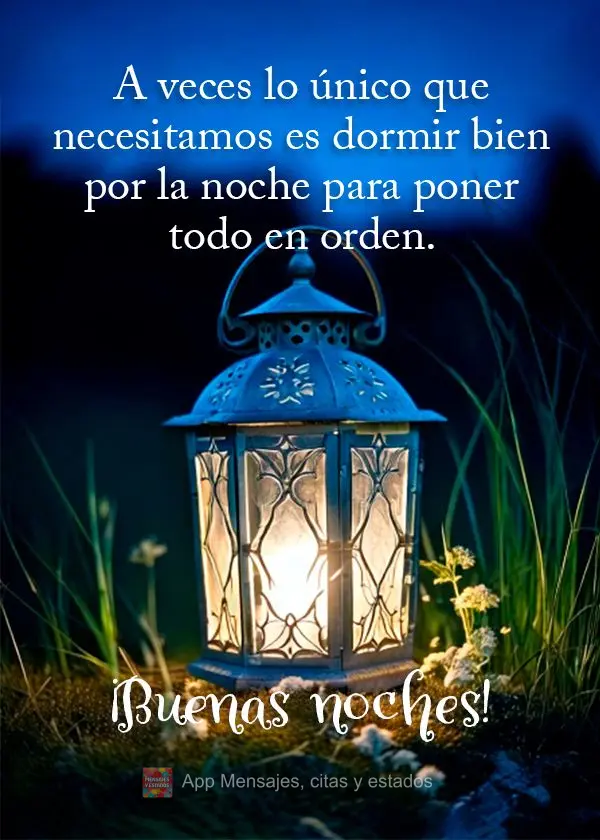 A veces lo único que necesitamos es dormir bien por la noche para poner todo en orden. ¡Buenas noches!