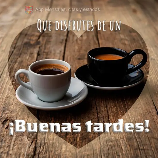 Que você possa desfrutar de uma Boa tarde!