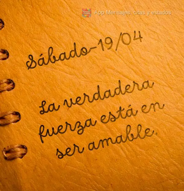 A verdadeira força está em ser gentil. Sábado 19/04
