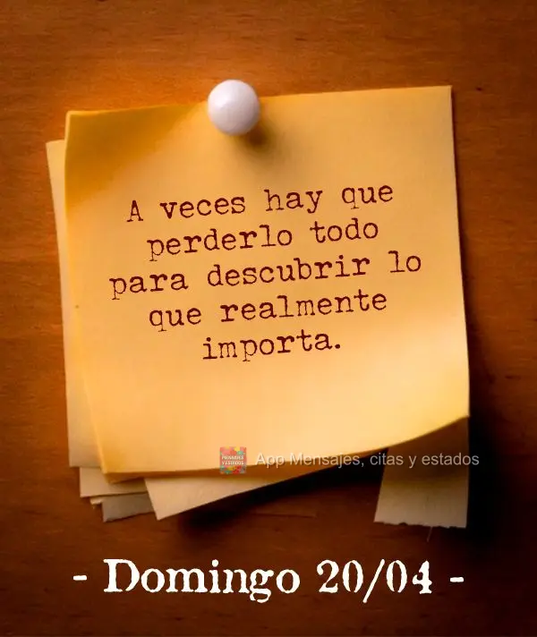 Às vezes, é preciso perder tudo para descobrir o que realmente importa. Domingo 20/04