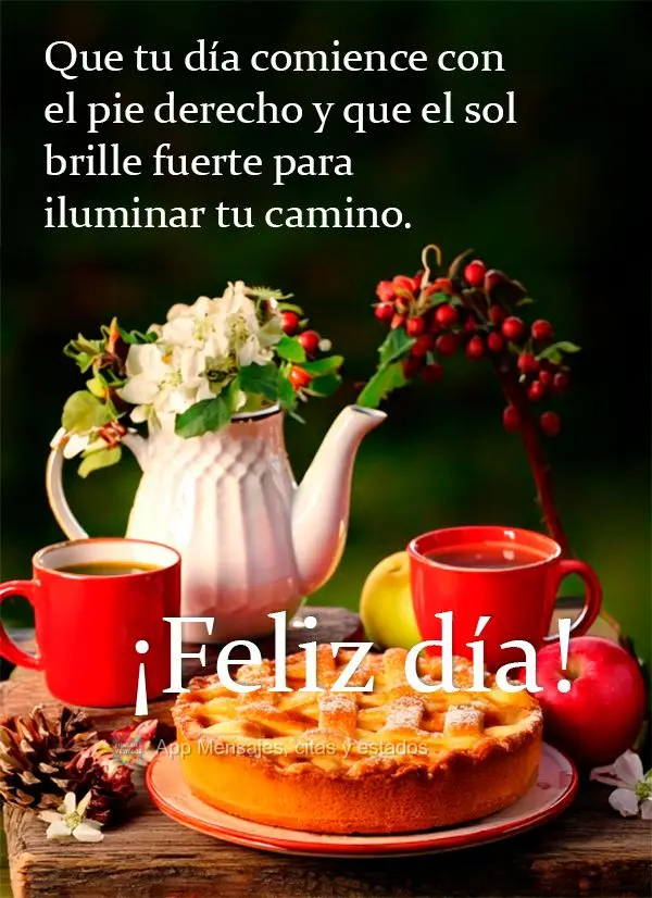 Que o seu dia comece com o pé direito e que o sol brilhe forte para iluminar o seu caminho. Bom dia!