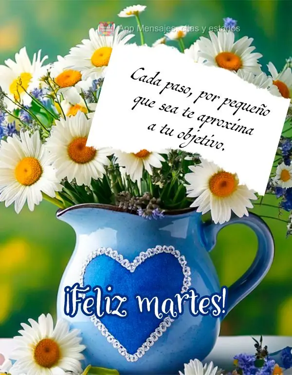 Cada paso, por pequeño que sea te aproxima a tu objetivo. ¡Feliz martes!