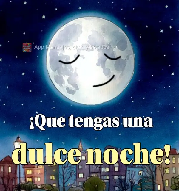 ¡Que tengas una dulce noche!