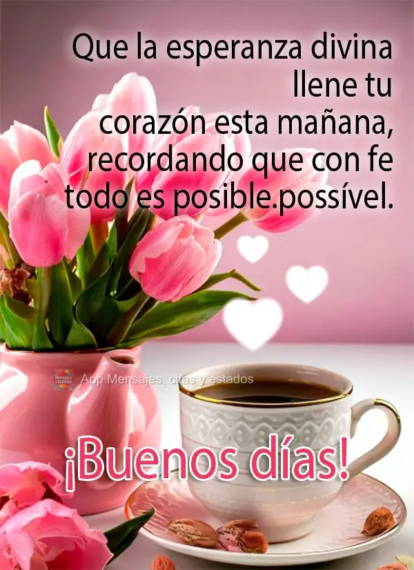 Que a esperança divina encha seu coração nesta manhã, lembrando que com fé, tudo é possível. Bom dia!