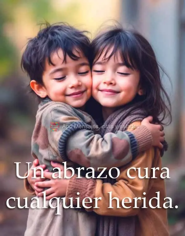 Um abraço cura qualquer ferida.