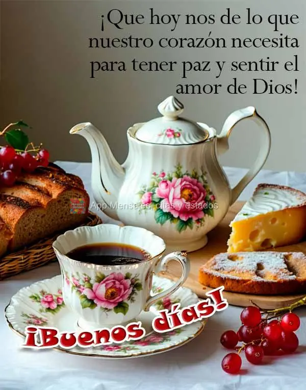 ¡Que hoy nos de lo que nuestro corazón necesita para tener paz y sentir el amor de Dios! ¡Buenos días!