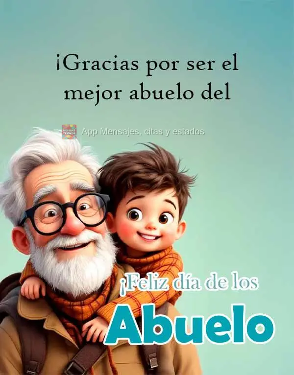 Obrigado por ser o melhor Avô do mundo! Feliz dia dos Avós!