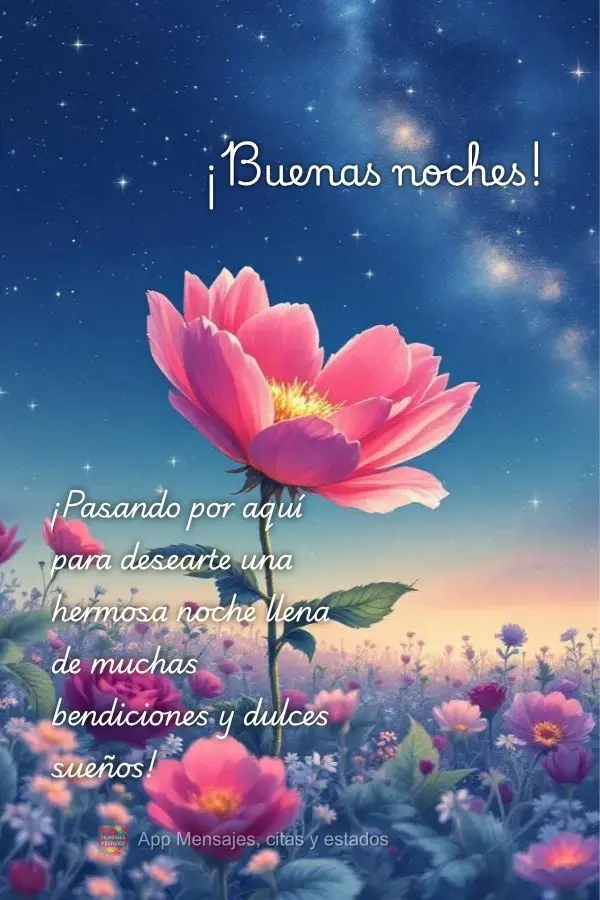¡Pasando por aquí para desearte una hermosa noche llena de muchas bendiciones y dulces sueños! ¡Buenas noches!
