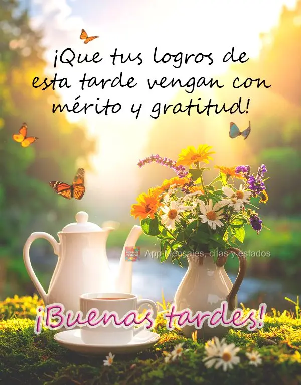 Que nesta tarde suas conquistas venham com merecimento e gratidão! Boa tarde!